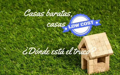 Casas baratas, casas low cost: ¿Dónde está el truco?