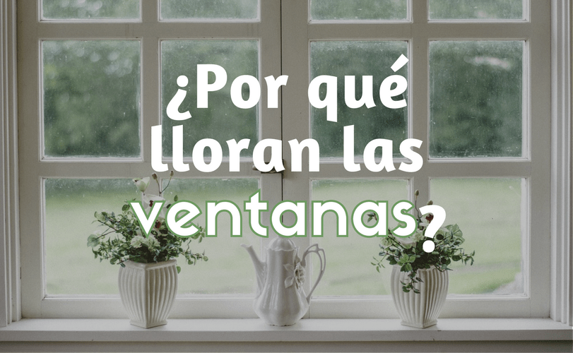 Por qué lloran las ventanas