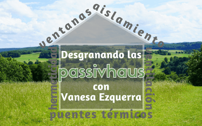Desgranando las viviendas Passivhaus, con Vanesa Ezquerra