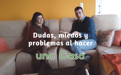 Dudas, miedos y problemas al hacerse una casa
