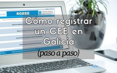 Cómo registrar un CEE en Galicia (paso a paso)