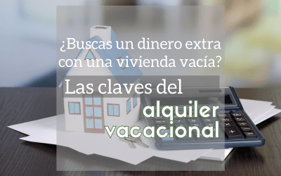 ¿Buscas un dinero extra con una vivienda vacía? Las claves del alquiler vacacional