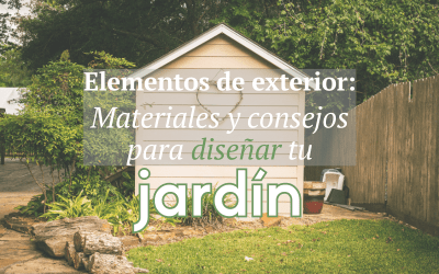 Elementos de exterior: Materiales y consejos para diseñar tu jardín