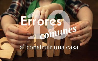 10 Errores comunes al construir una casa