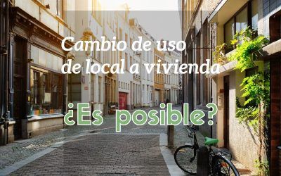 Cambio de uso de local a vivienda ¿Es posible?