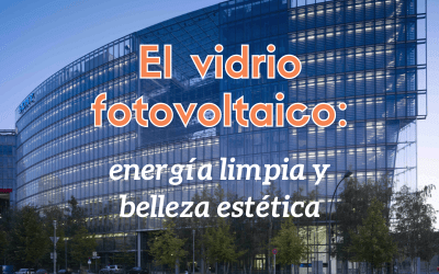 El vidrio fotovoltaico: energía limpia y belleza estética