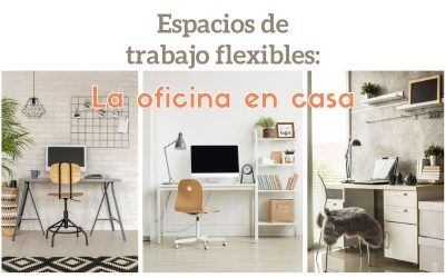 Espacios de trabajo flexibles: La oficina en casa