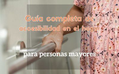 Guía completa de accesibilidad en el hogar para personas mayores